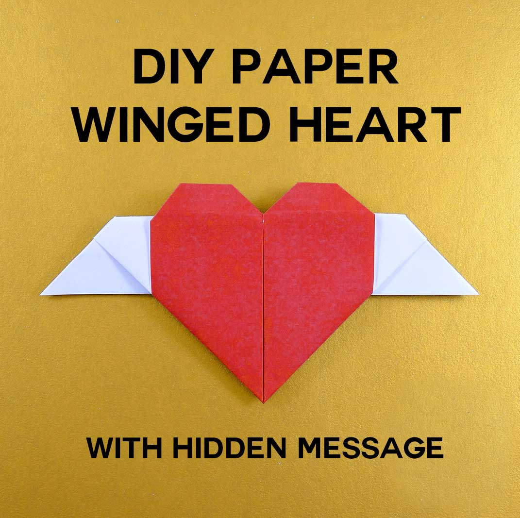 Heart Shaped Origami Diy Paper Winged Heart With Hidden Message Jennifer Maker