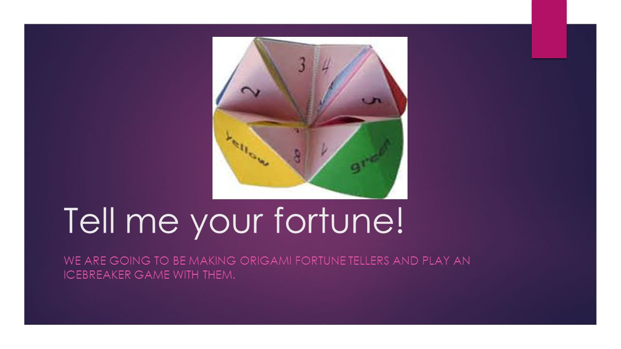 How Do You Make Origami Fortune Tellers Tell Me Your Fortune We Are Going To Be Making Origami Fortune Tellers And Play An Icebreaker Game With Them