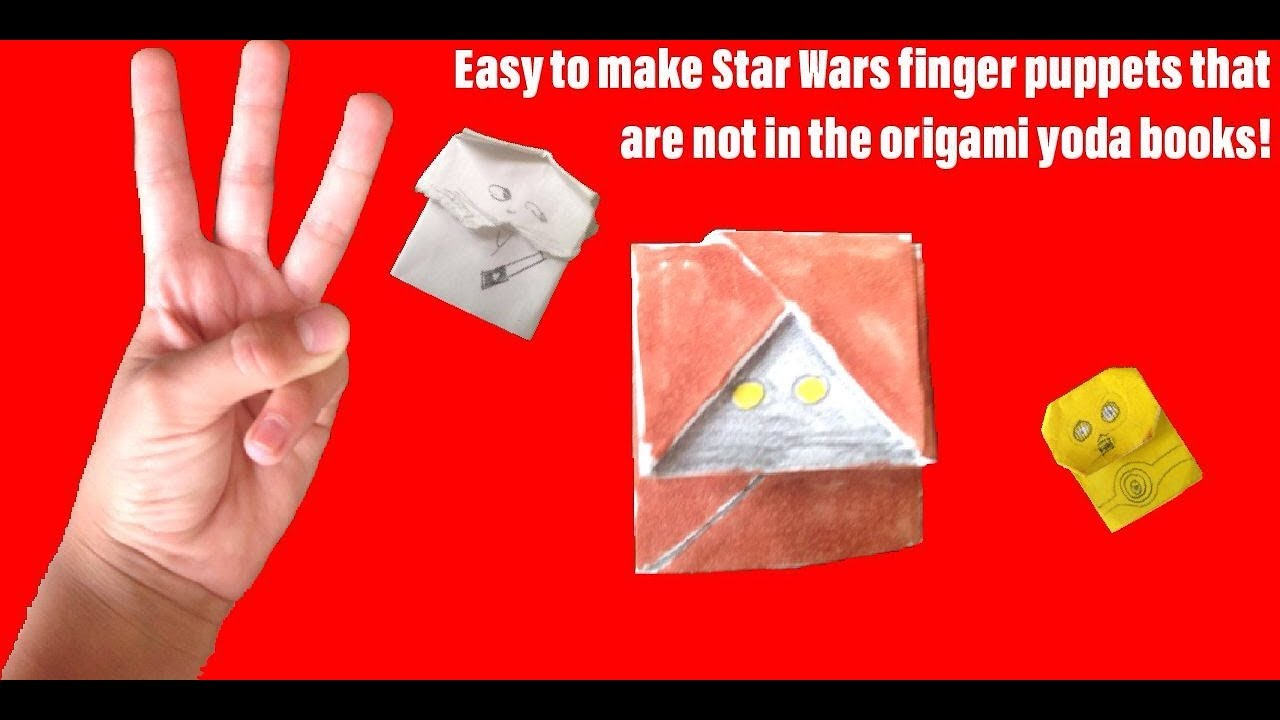 How To Make Origami Star Wars Finger Puppets How To Make 3 Easy Star War Finger Puppets