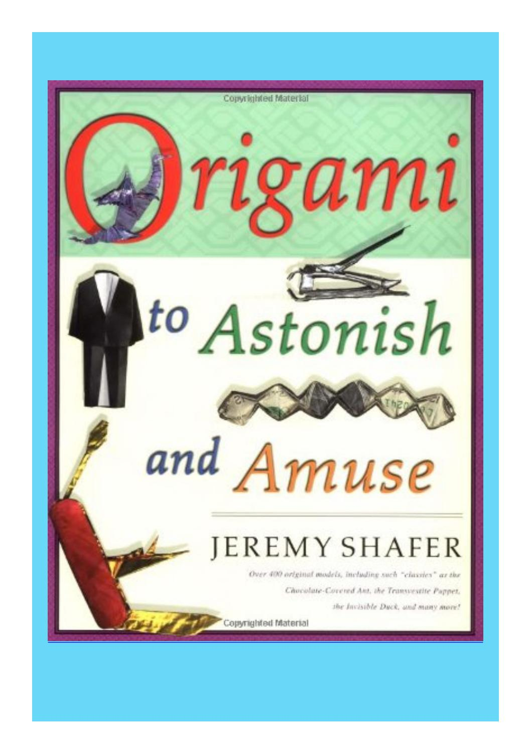 Jeremy Shafer Origami To Astonish And Amuse Pdf Kindle Origami To Astonish And Amuse Full Description