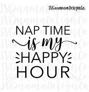 Origami Happy Hour Nap Time Is My Happy Hour Svg Mom Quotes Sayings Cut File For Cricut And Silhouette