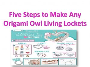 Origami Owl Locket Sizes Ppt Five Steps To Make Any Origami Owl Living Lockets Powerpoint