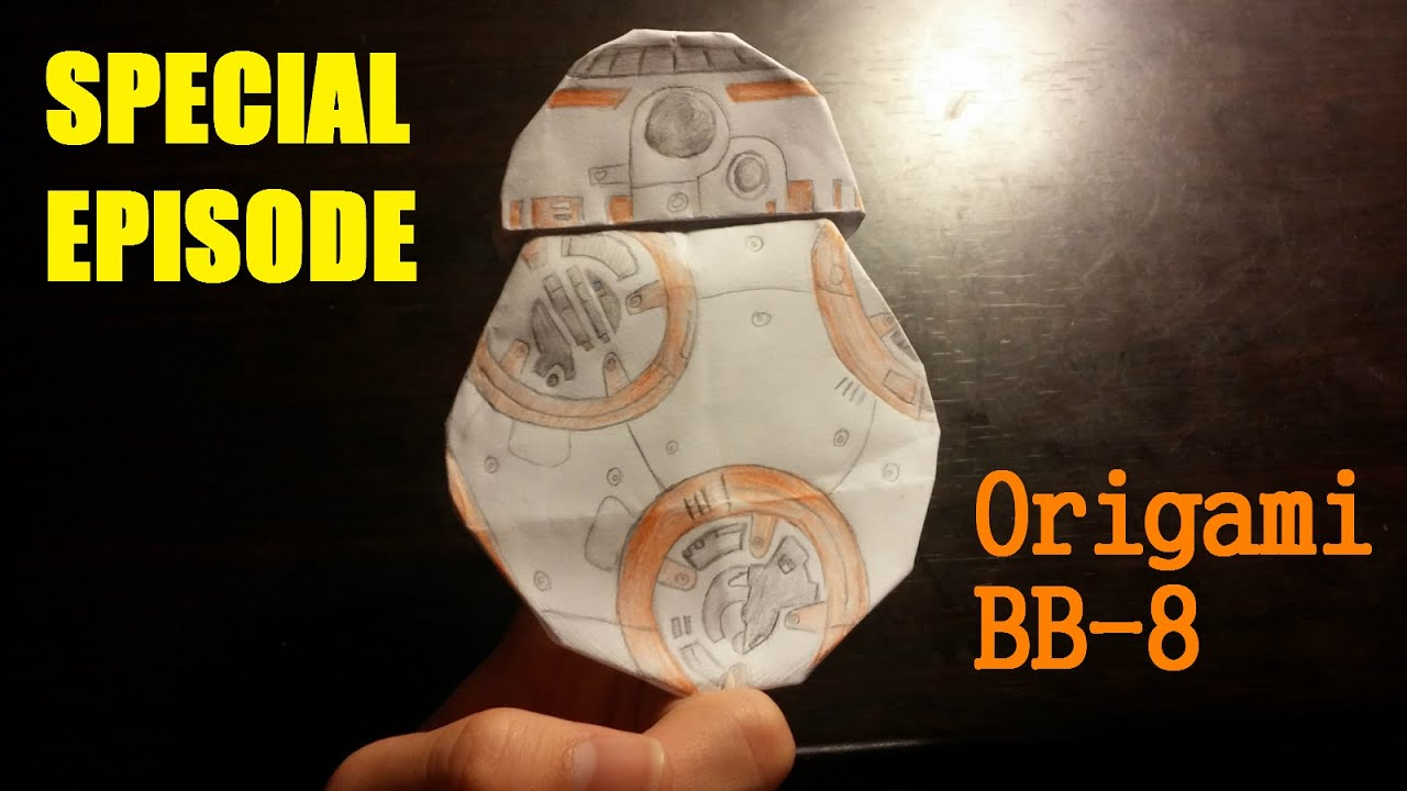 Origami Star Wars Characters How To Make An Origami Bb 8 Folding All The Star Wars Characters Special Episode