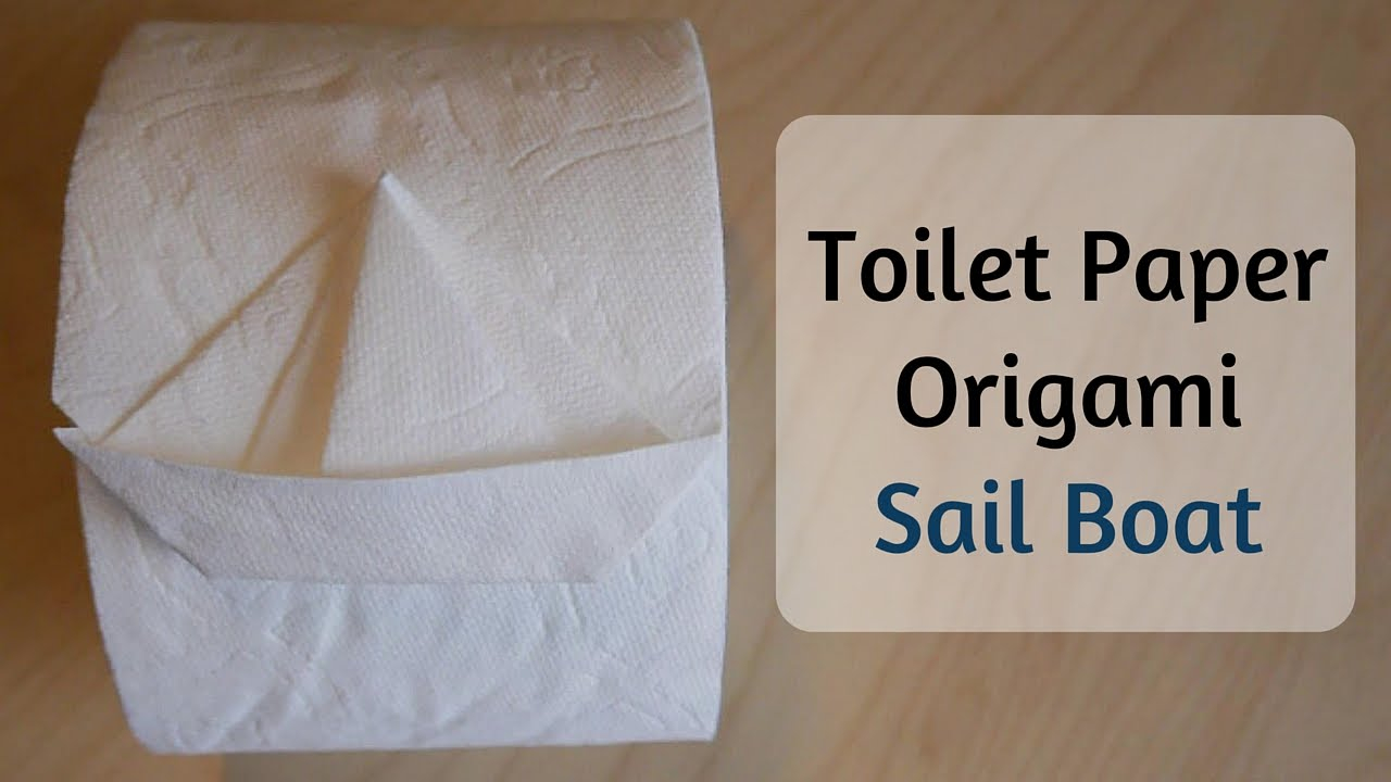 Origami Toilet Paper How To Make Toilet Paper Origami Sail Boat