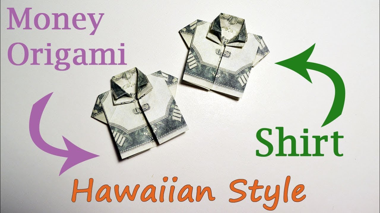 Shirt Origami Dollar Hawaiian Style Money Shirt Origami Dollar Tutorial Diy Folded No Glue And Tape