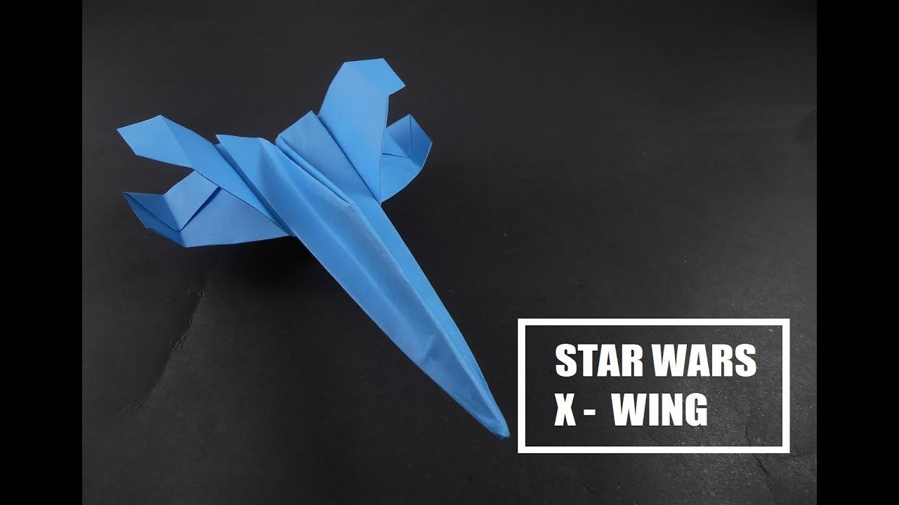 Star Wars X Wing Origami How To Make A Paper Airplane How To Fold An Origami Star Wars X