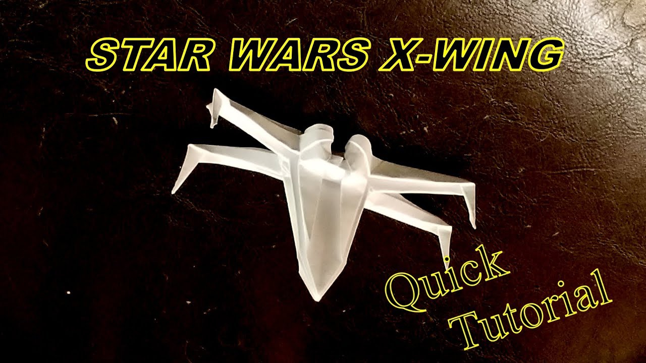 Star Wars X Wing Origami Star Wars X Wing How To Fold The Origami Star Wars X Wing Quick Tutorial