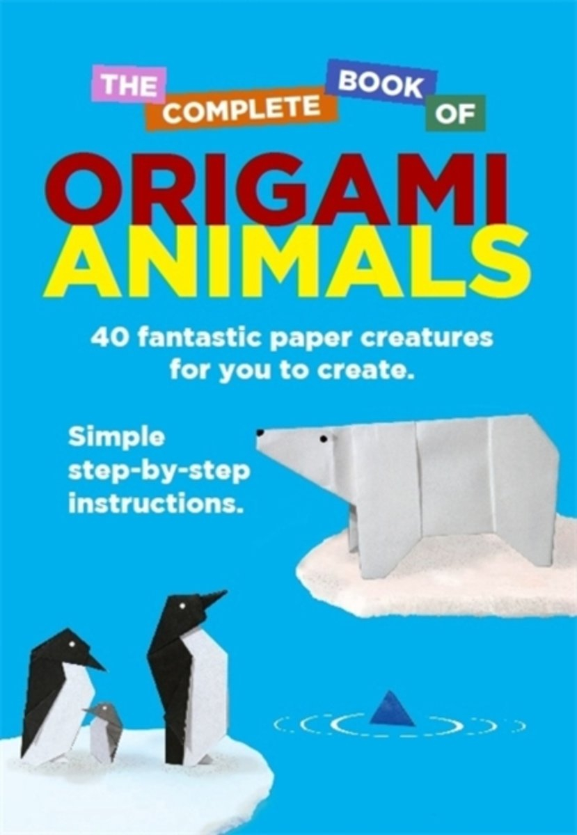 The Complete Book Of Origami Animals Bol The Complete Book Of Origami Animals David Woodroffe